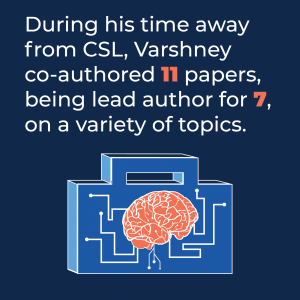 During his time away from CSL, Varshney co-authored 11 papers, being lead author for 7, on a variety of topics.